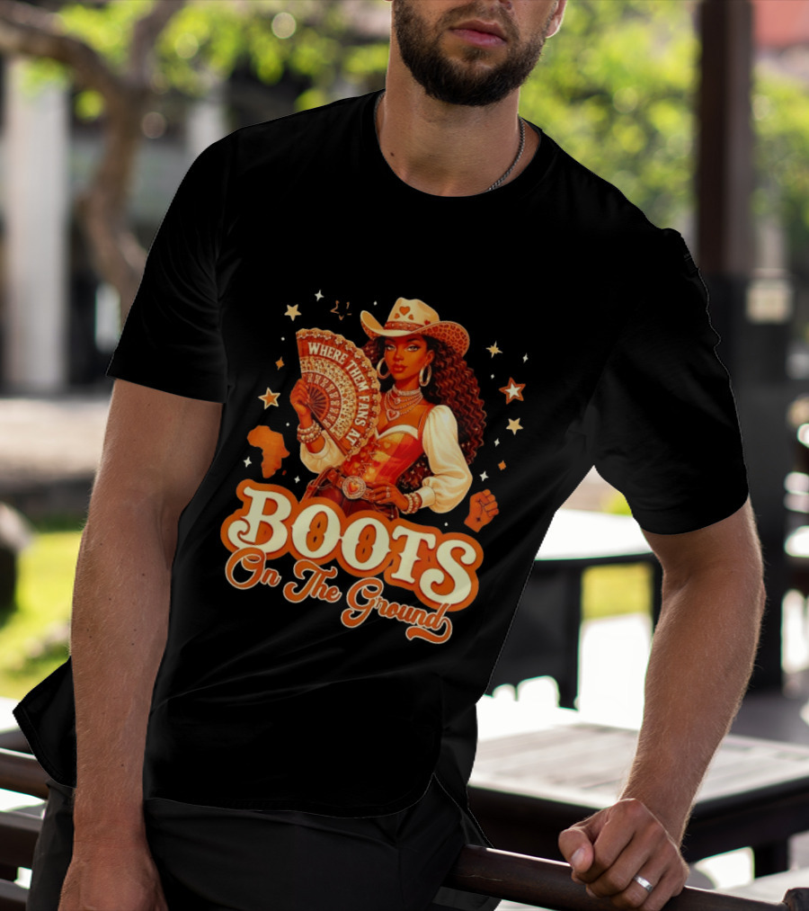 Where Them Fans At Boots On The Ground Cowgirl T-Shirt