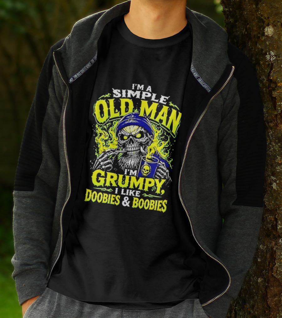 I'm A Simple Old Man Grumpy I Like Doobies And Boobies T-Shirt