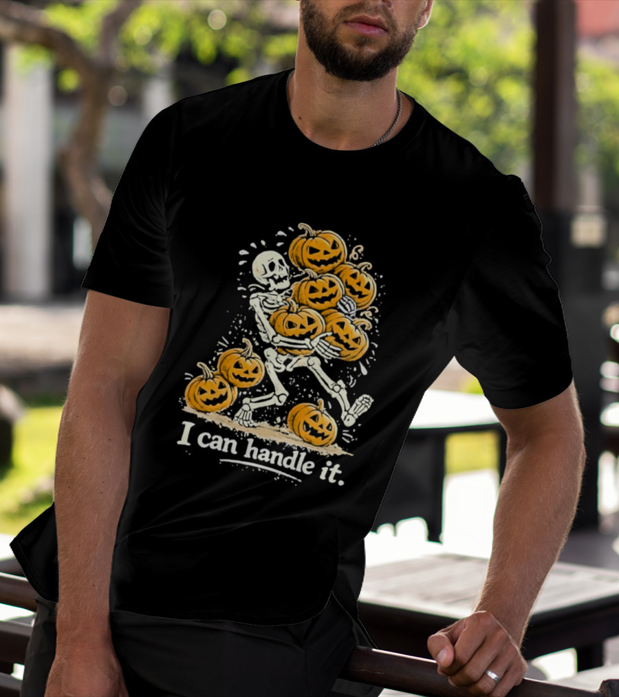 Skeleton Carrying Pumpkins I Can Handle It Halloween Humor T-Shirt