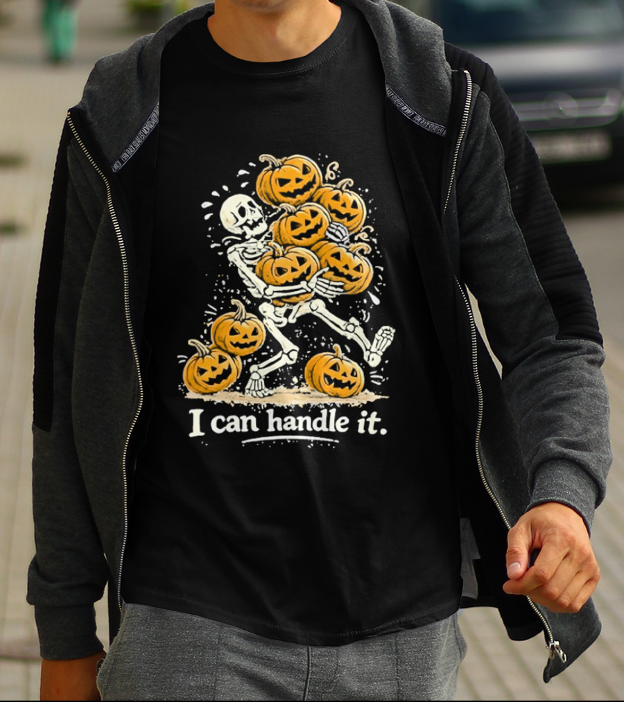 Skeleton Carrying Pumpkins I Can Handle It Halloween Humor T-Shirt