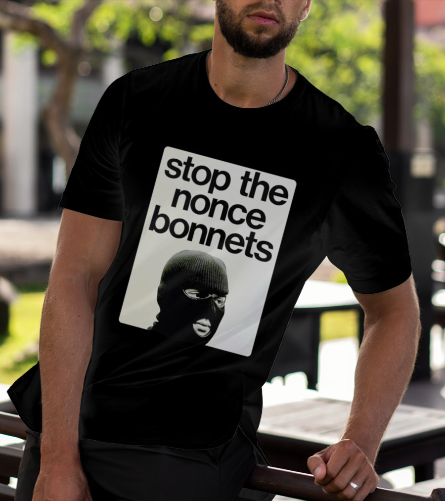 Stop The Nonce Bonnets Balaclava Slang Streetwear T-Shirt