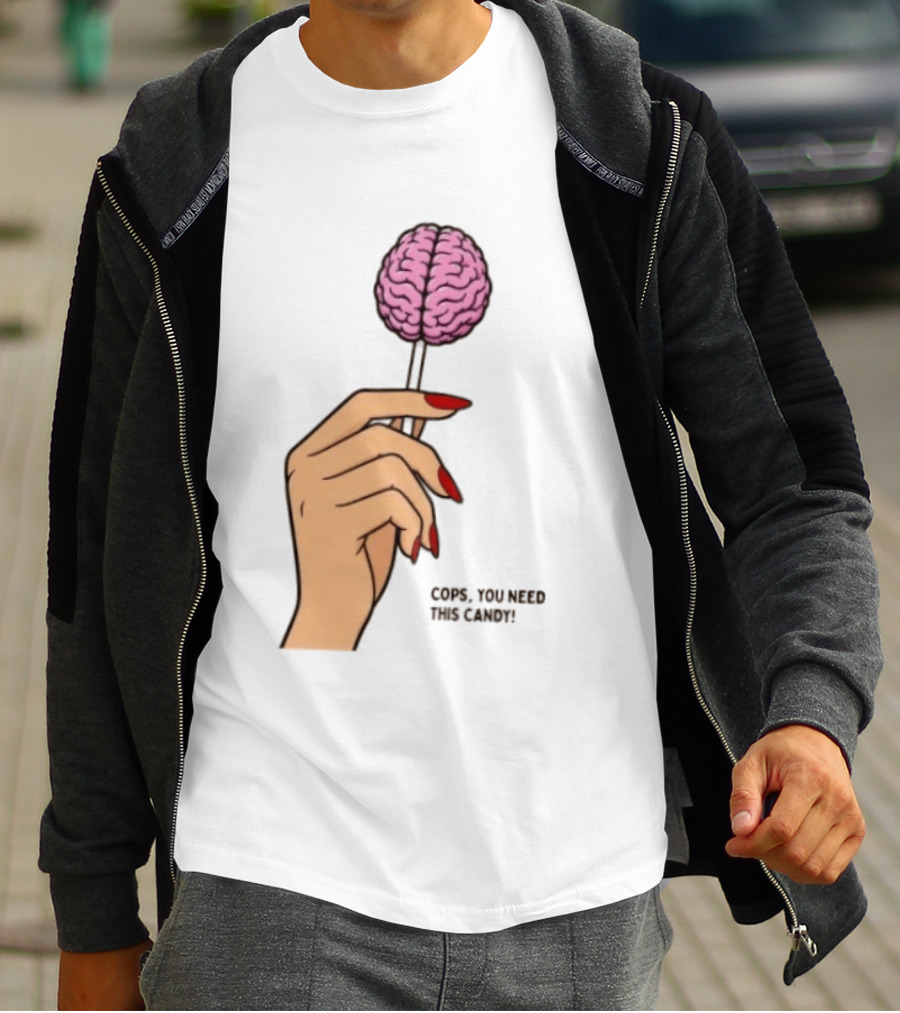Cops You Need This Candy Hand Pink Brain Lollipop T-Shirt