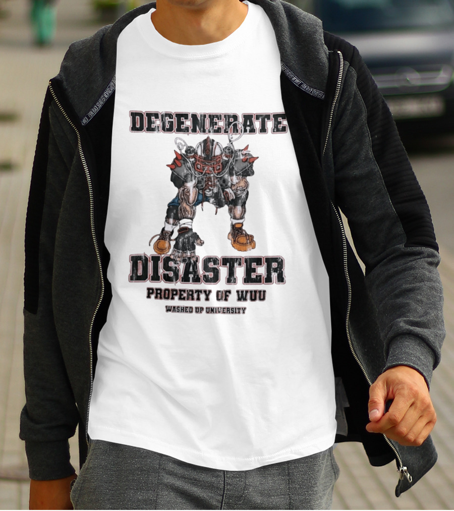 Degenerate Disaster Washed Up University Property Of WUU Football Player T-Shirt