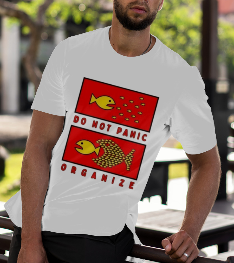 Do Not Panic Organize Fish Unity Activism Strategy T-Shirt