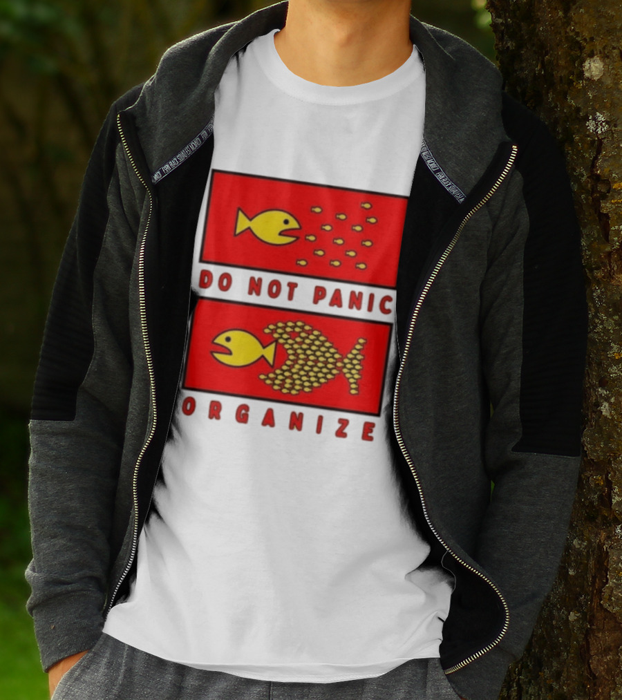 Do Not Panic Organize Fish Unity Activism Strategy T-Shirt
