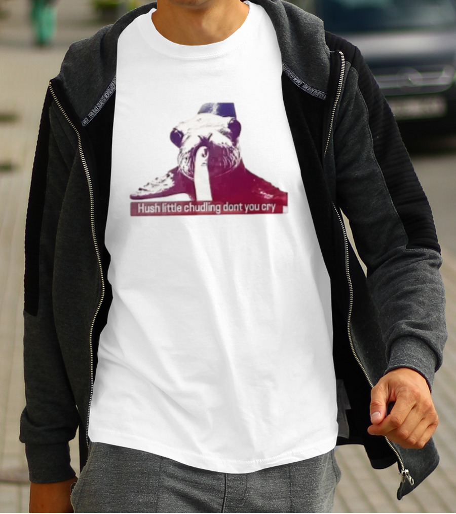 Hush Little Chudling Dont You Cry Seal Finger Shush T-Shirt