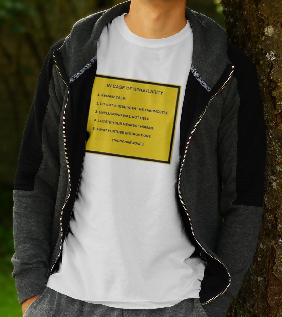In Case Of Singularity Remain Calm Await Further Instructions There Are None T-Shirt