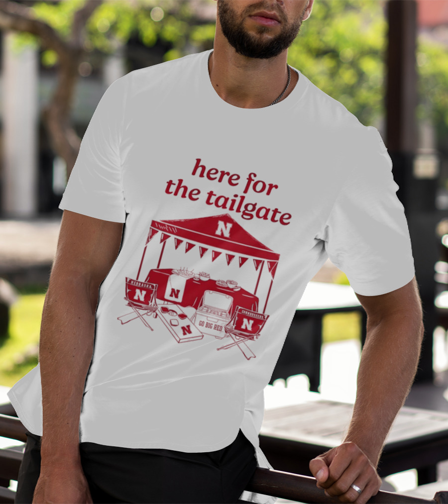 Nebraska Cornhuskers Here For The Tailgate Go Big Red N Logo Tent Tailgating Party T-Shirt