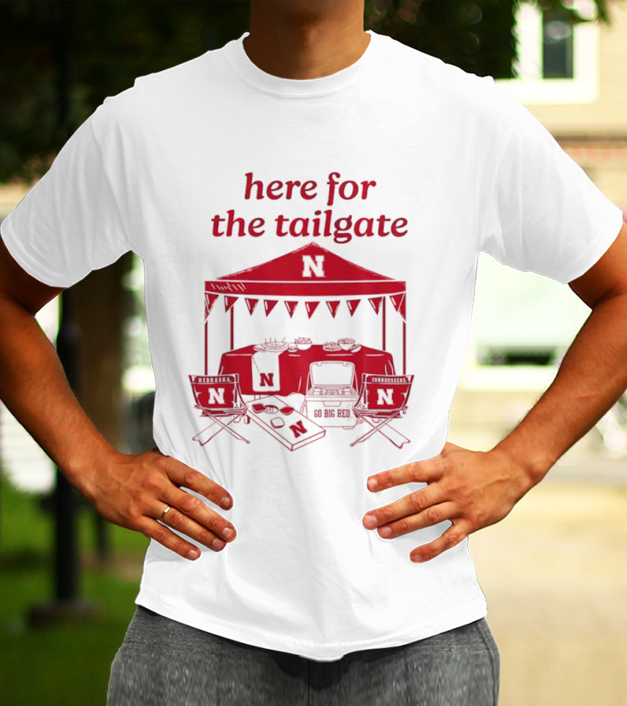 Nebraska Cornhuskers Here For The Tailgate Go Big Red N Logo Tent Tailgating Party T-Shirt