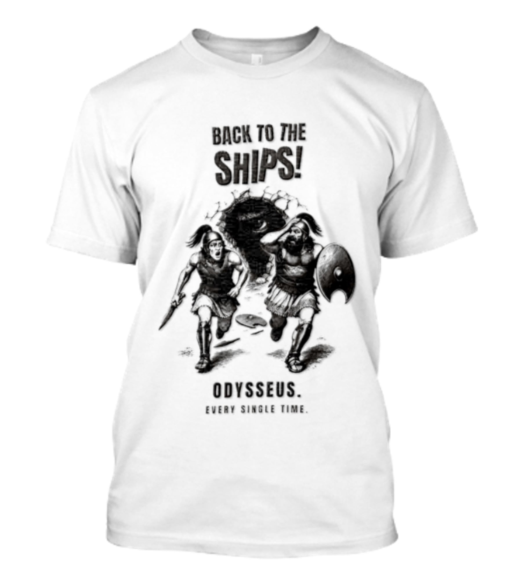 Odysseus Back To The Ships Every Single Time Greek Mythology T-Shirt