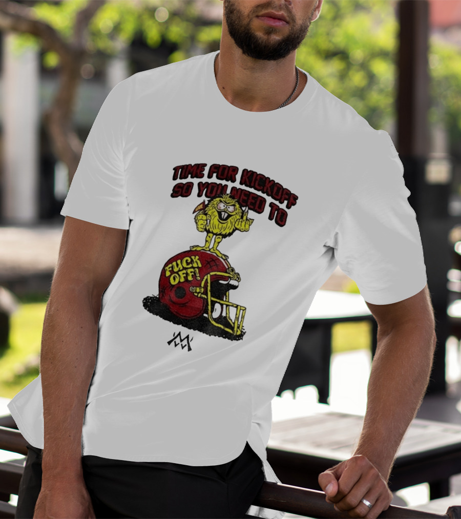 Time For Kickoff You Need To Fuck Off Angry Character On Football Helmet T-Shirt