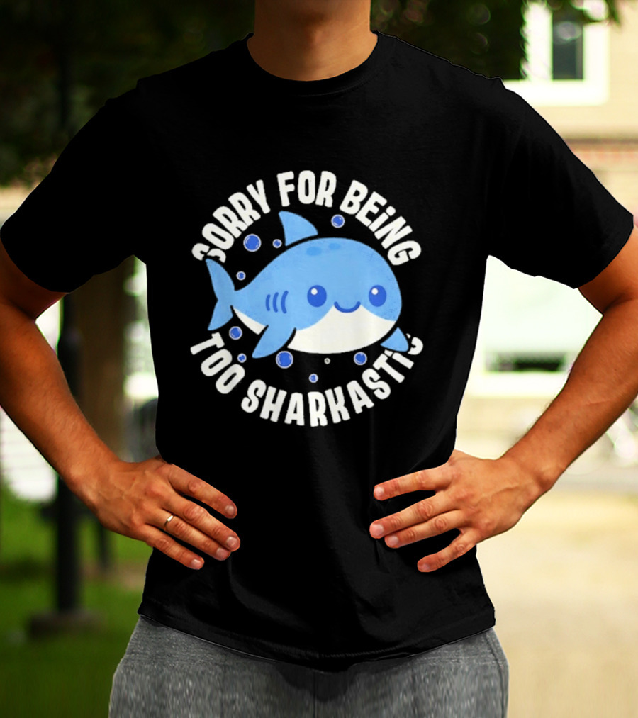 Sorry For Being Too Sharkastic Cute Blue Cartoon Shark T-Shirt