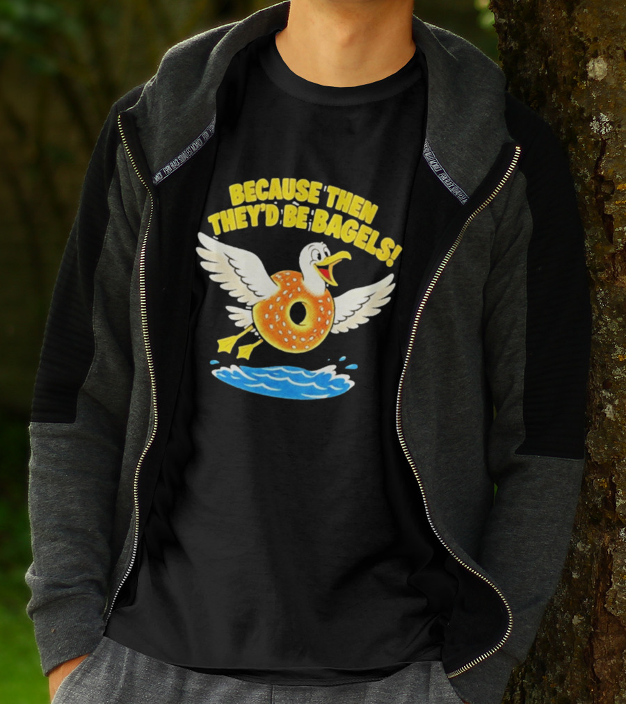 Because Then They'd Be Bagels Seagull Flying Over Water T-Shirt