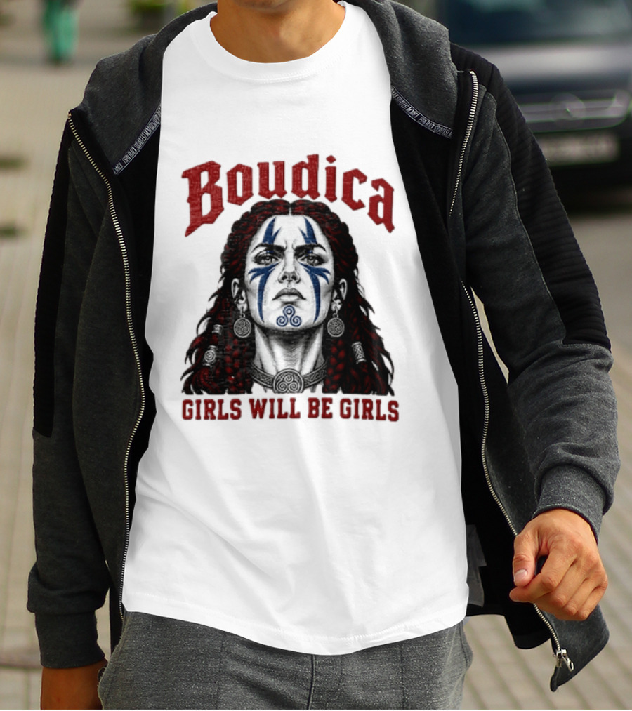 Boudica Girls Will Be Girls Queen Of The Iceni Tribe Celtic Warrior Blue Face Markings T-Shirt