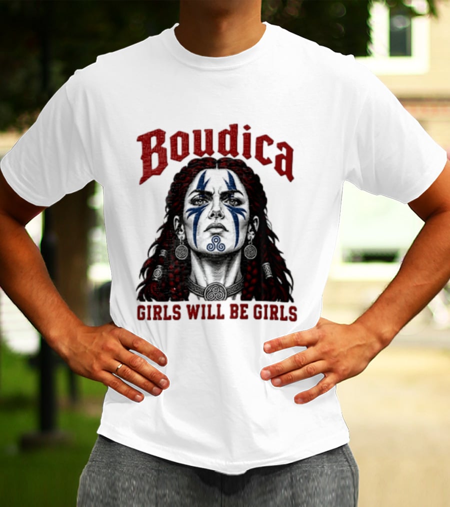 Boudica Girls Will Be Girls Queen Of The Iceni Tribe Celtic Warrior Blue Face Markings T-Shirt