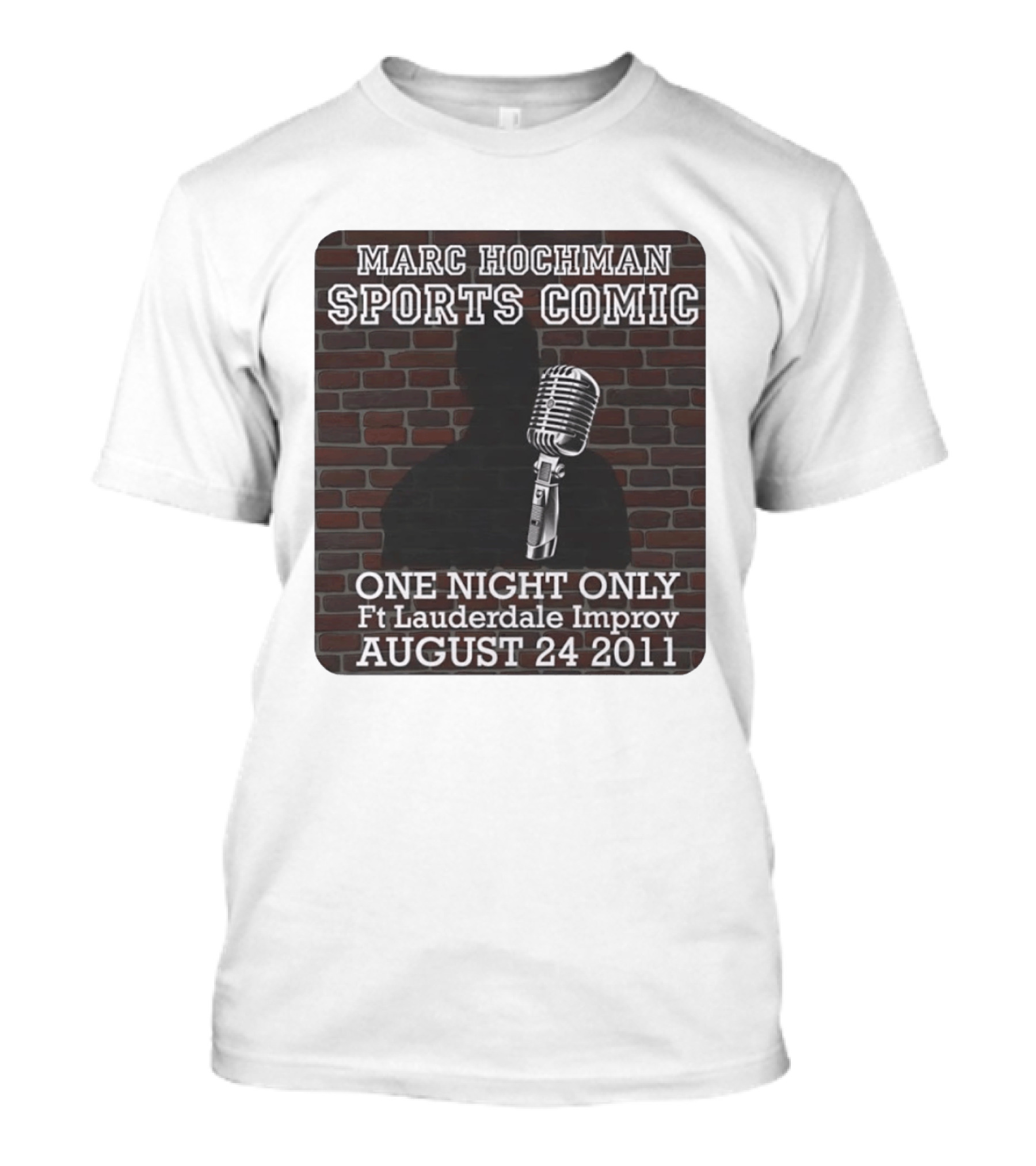 Marc Hochman Sports Comic One Night Only Ft Lauderdale Improv August 24 2011 T-Shirt