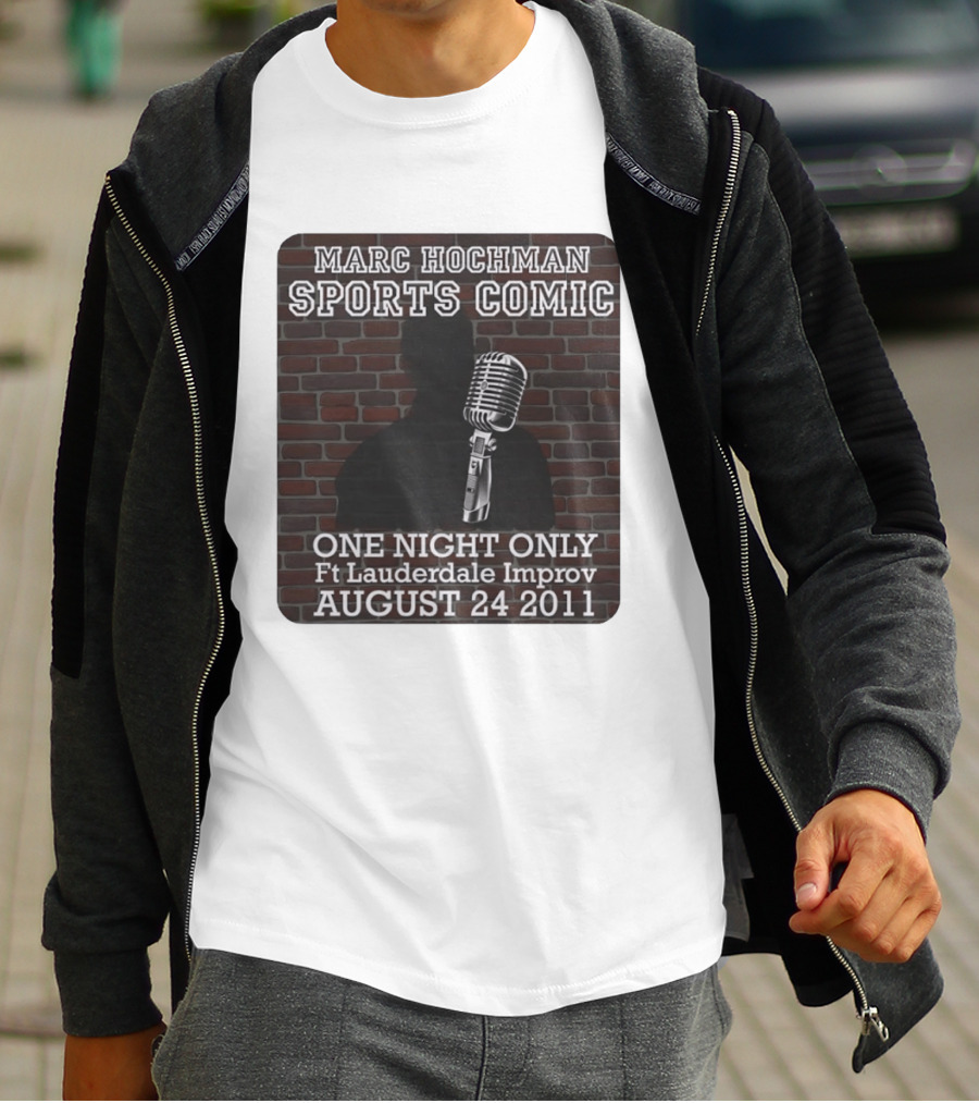 Marc Hochman Sports Comic One Night Only Ft Lauderdale Improv August 24 2011 T-Shirt