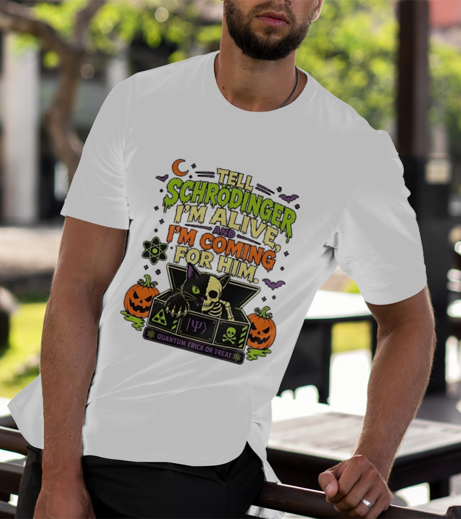 Tell Schrödinger I'm Alive And I'm Coming For Him Quantum Trick Or Treat Halloween Cat In Box With Pumpkins T-Shirt