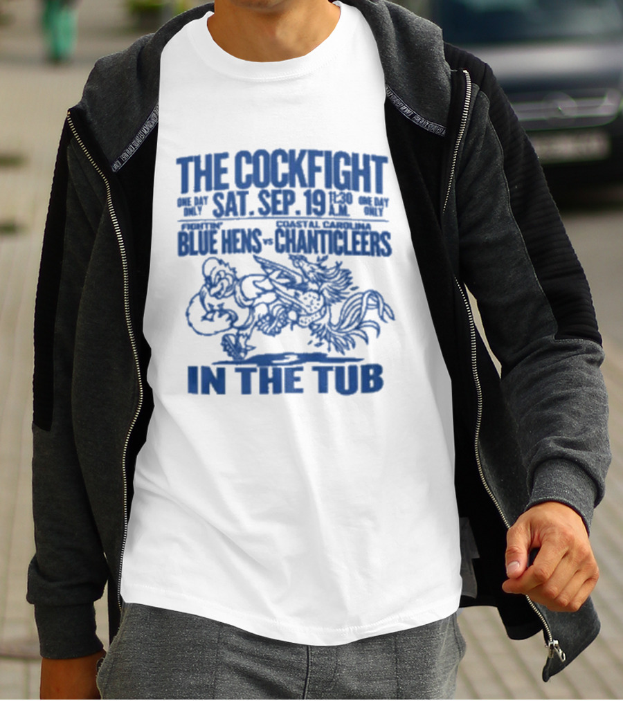 The Cockfight Sat Sep 19 Blue Hens Chanticleers In The Tub T-Shirt