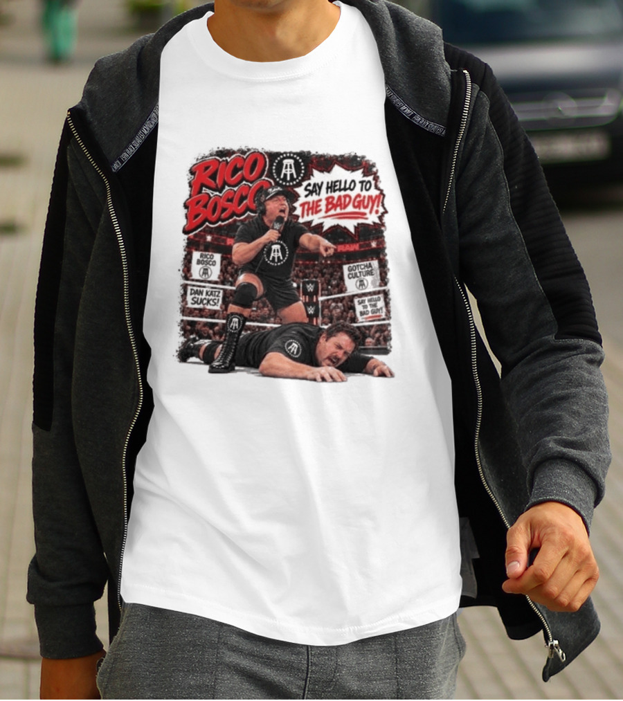 Rico Bosco Say Hello To The Bad Guy Dan Katz Sucks Wrestling Showdown Gotcha Culture T-Shirt