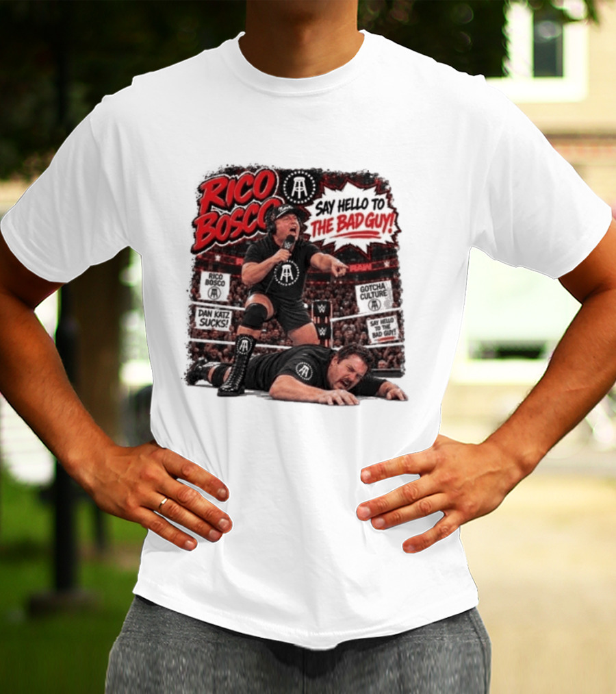 Rico Bosco Say Hello To The Bad Guy Dan Katz Sucks Wrestling Showdown Gotcha Culture T-Shirt