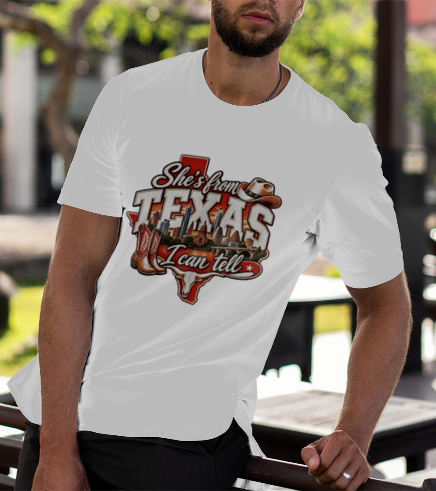 She's From Texas I Can Tell Cowboy Boots Hat Longhorn State Skyline T-Shirt