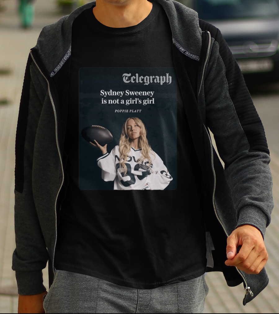 Telegraph Feature Sydney Sweeney Is Not A Girl's Girl Poppie Platt T-Shirt