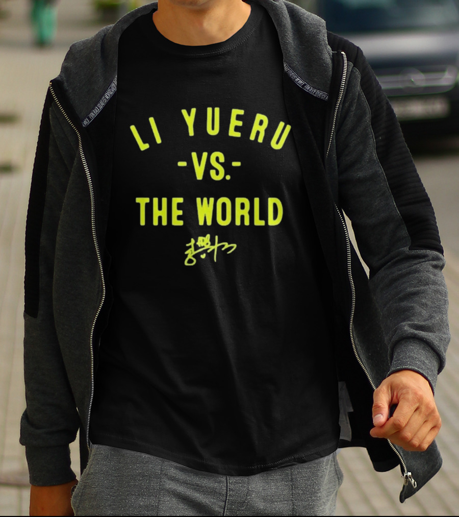 Li Yueru Vs. The World Signature Edition T-Shirt