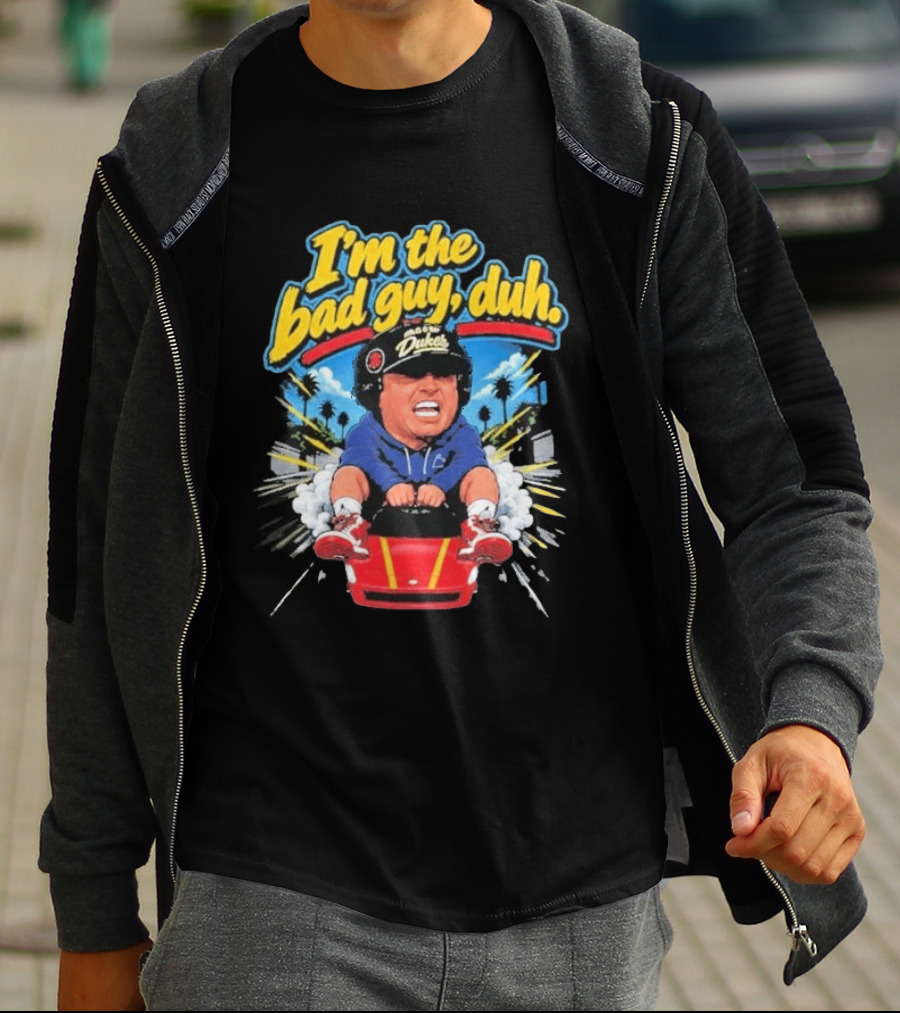 I'm The Bad Guy Duh Rico Bosco Dukes Racing Adventure Iconic Humor T-Shirt
