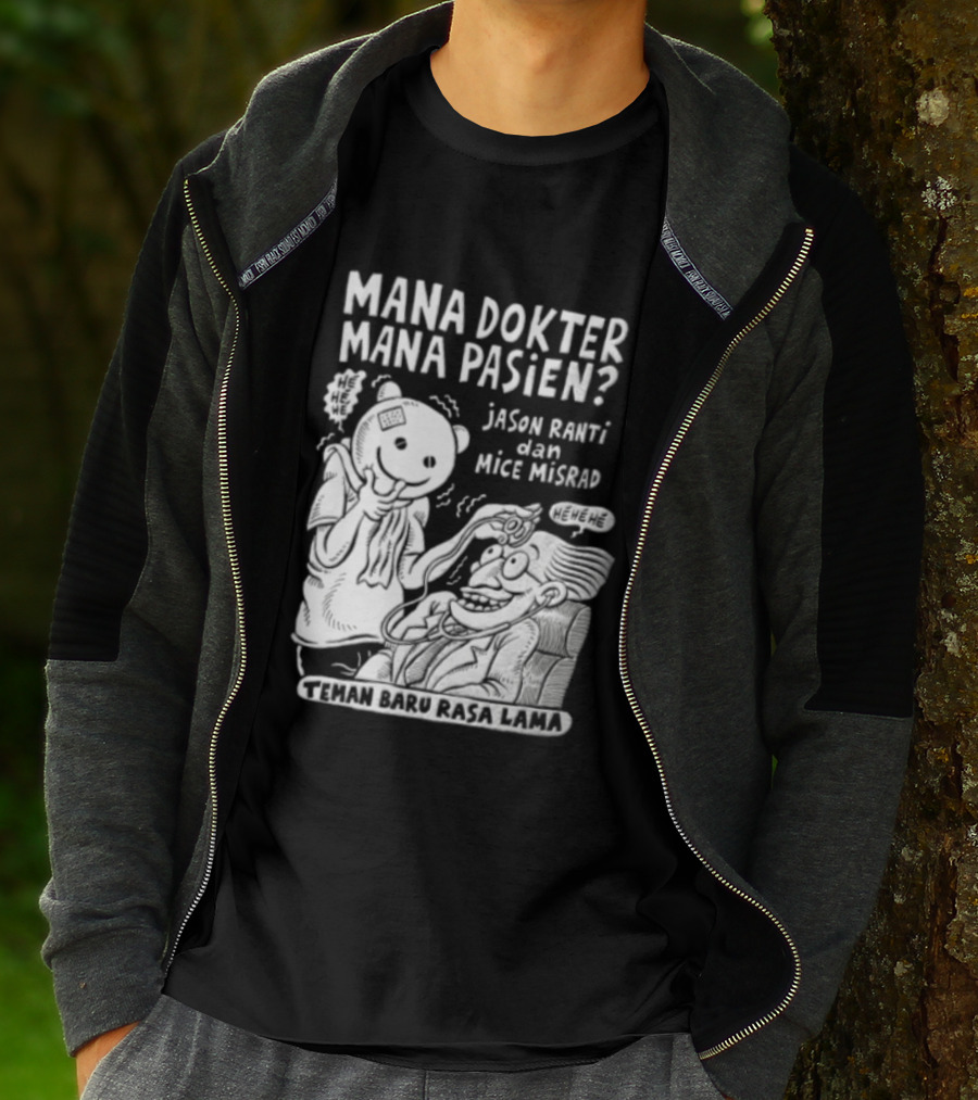 Mana Dokter Mana Pasien Jason Ranti Mice Misrad Teman Baru Rasa Lama T-Shirt