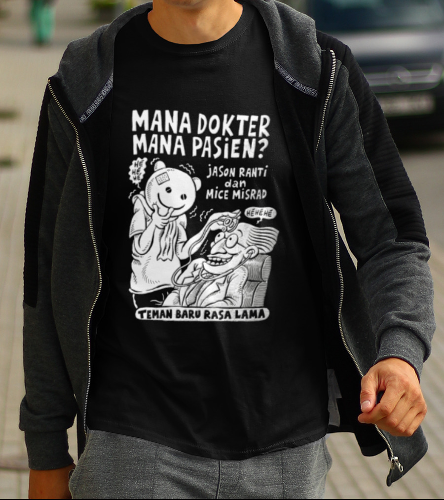Mana Dokter Mana Pasien Jason Ranti Mice Misrad Teman Baru Rasa Lama T-Shirt