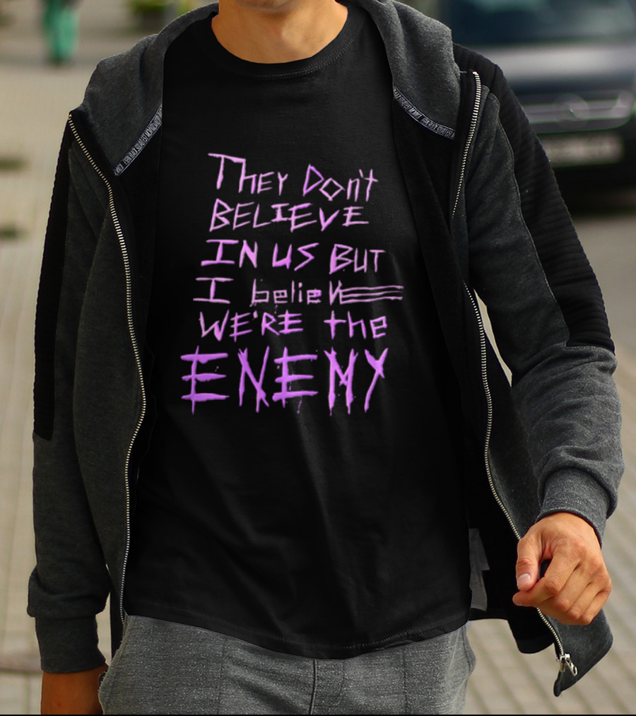 They Dont Believe In Us But I Believe We're The Enemy Pink Graffiti Lettering T-Shirt