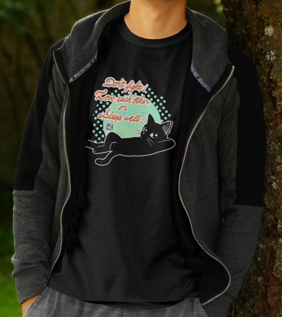 Don't Fight Love Each Other Or Sleep Well Black Cat Playful Message T-Shirt