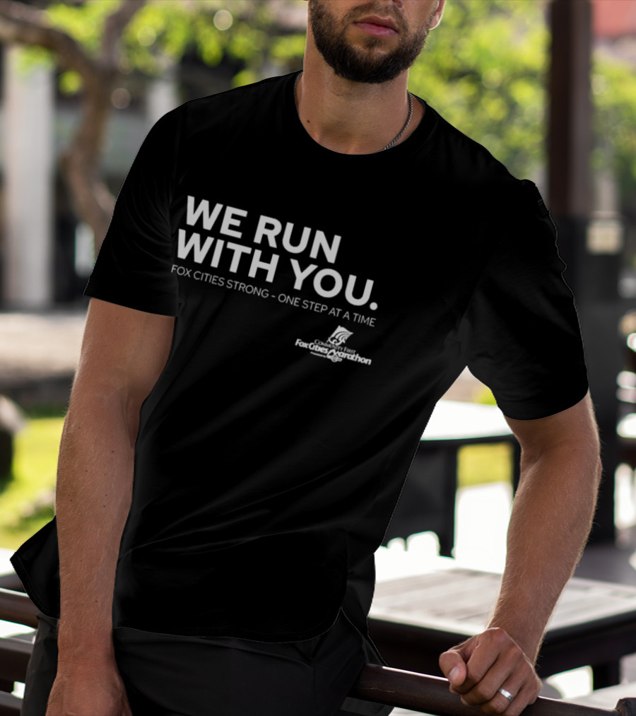 We Run With You Fox Cities Strong One Step At A Time T-Shirt