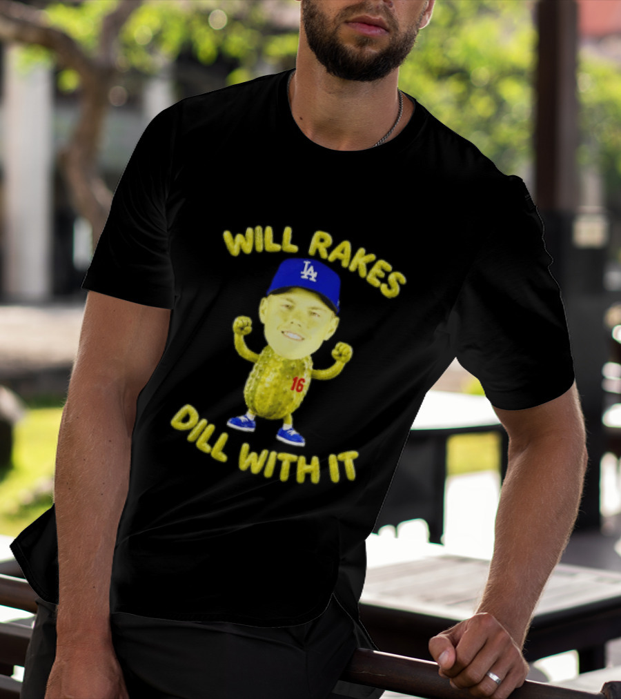 Will Smith Dodgers Will Rakes Dill With It LA Blue Cap T-Shirt