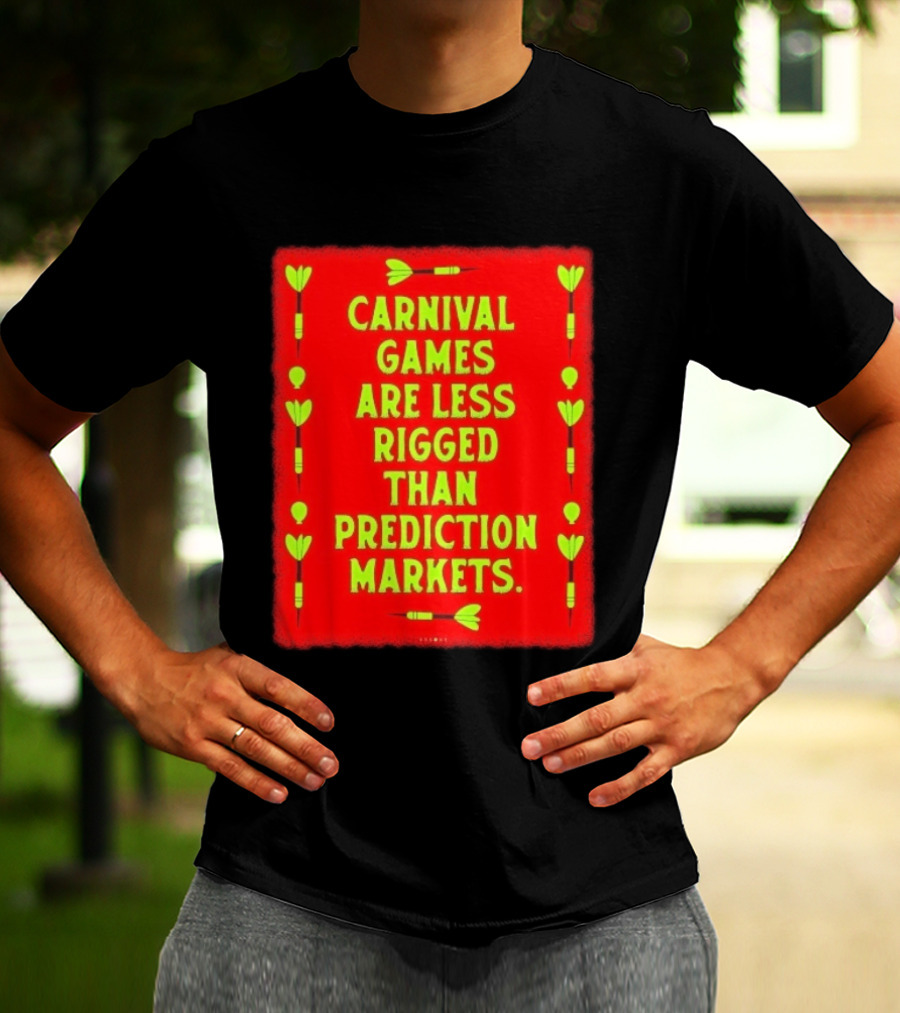 Carnival Games Are Less Rigged Than Prediction Markets Red And Green Dart T-Shirt