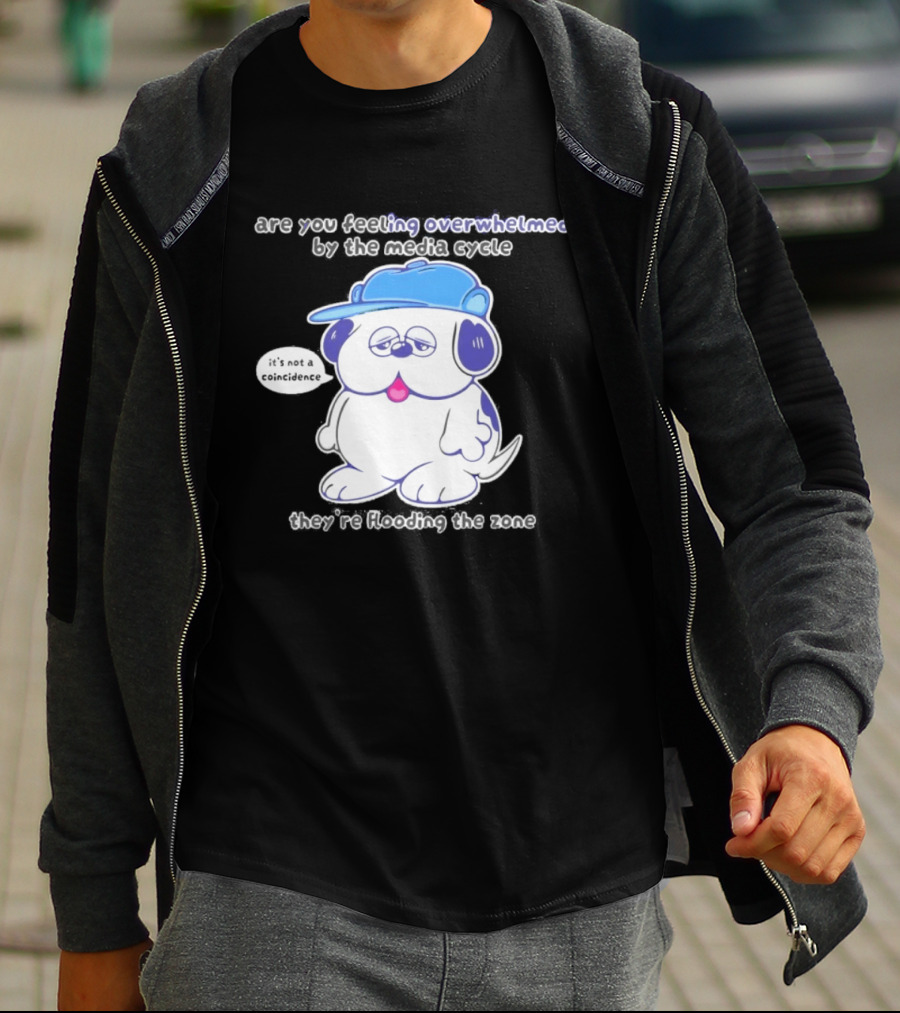 Olaf Are You Feeling Overwhelmed By The Media Cycle They're Flooding The Zone Blue Cap Cartoon Dog T-Shirt