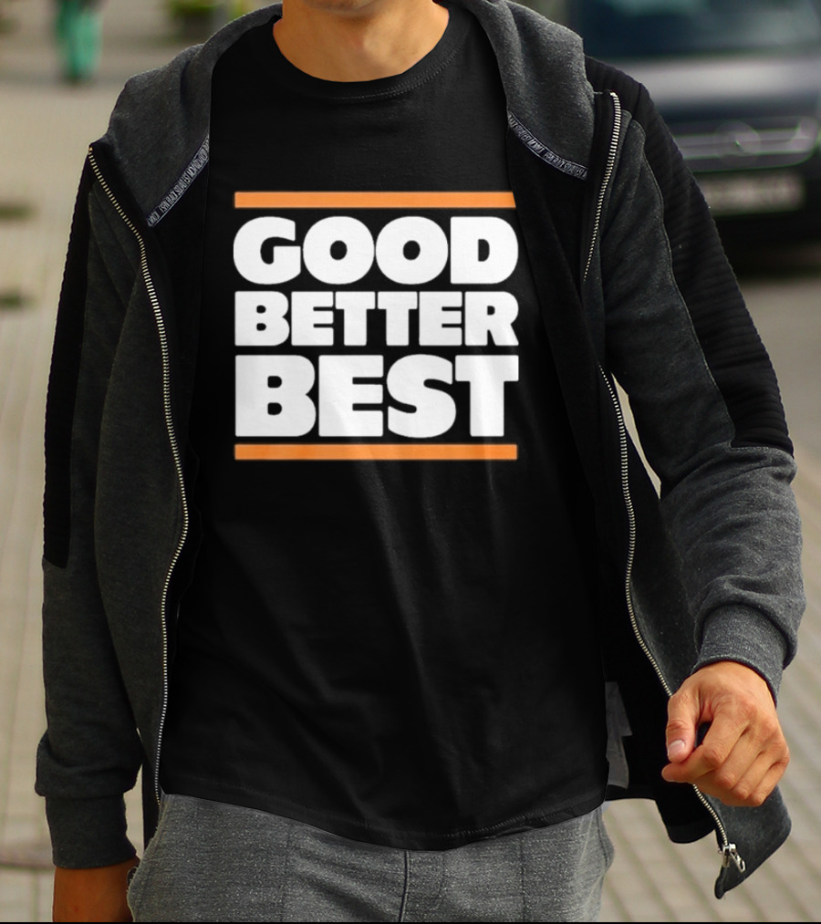 Good Better Best Chicago Football T-Shirt