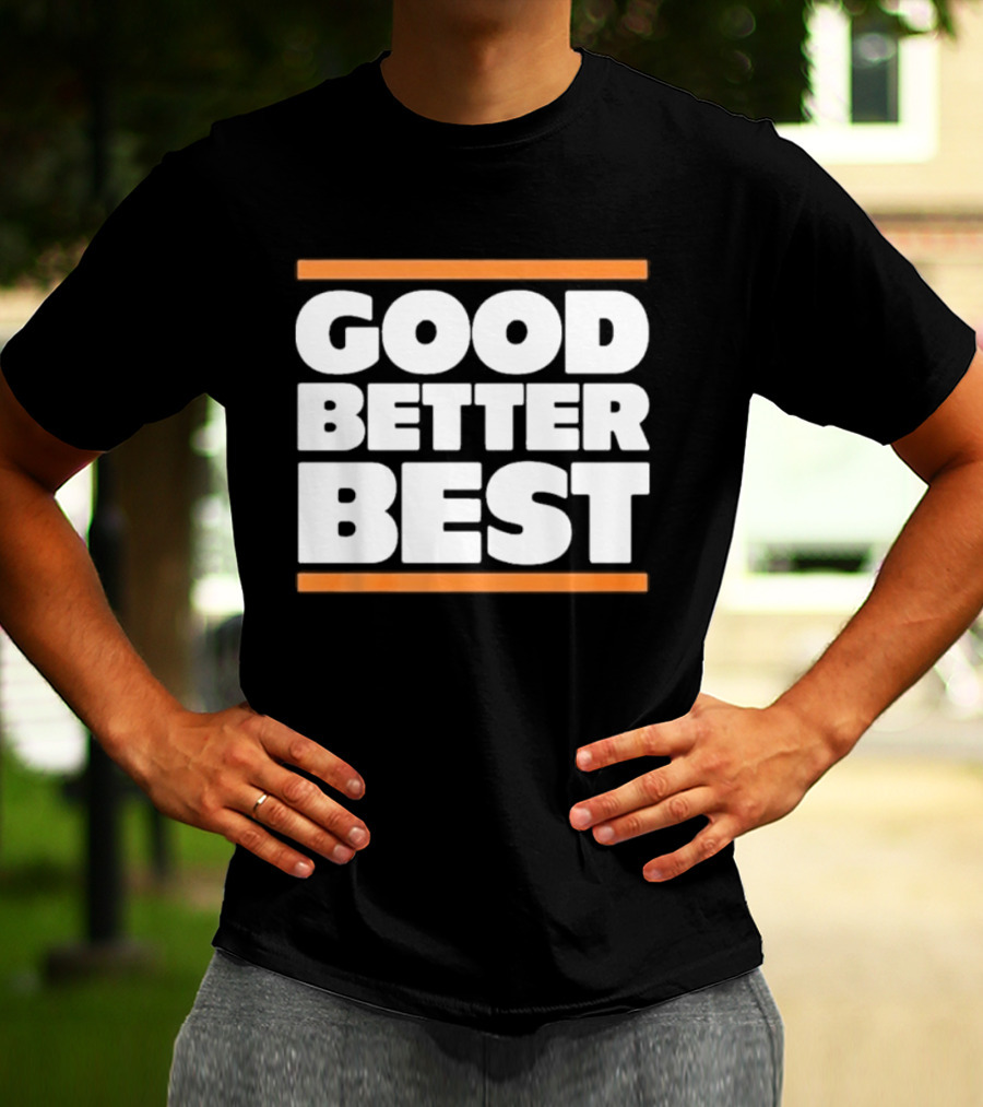 Good Better Best Chicago Football T-Shirt
