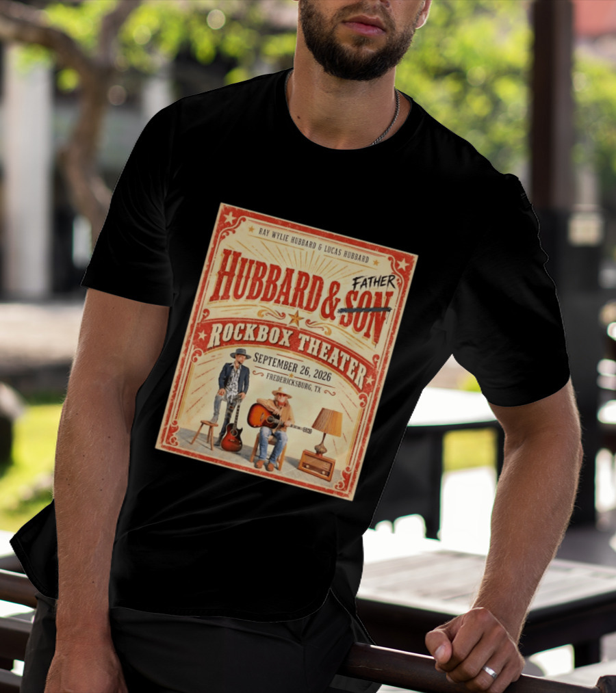 Ray Wylie Hubbard And Lucas Hubbard Live At Rockbox Theater Fredericksburg TX September 26 2026 T-Shirt