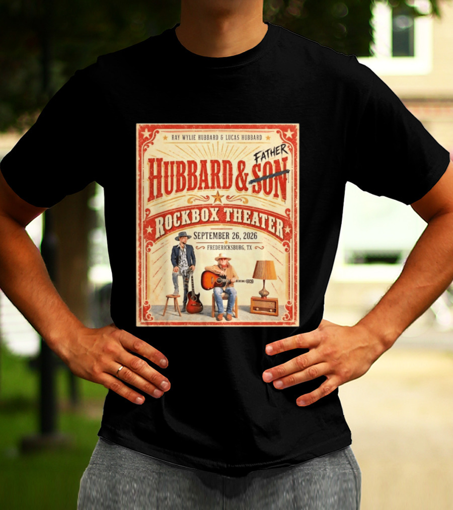 Ray Wylie Hubbard And Lucas Hubbard Live At Rockbox Theater Fredericksburg TX September 26 2026 T-Shirt
