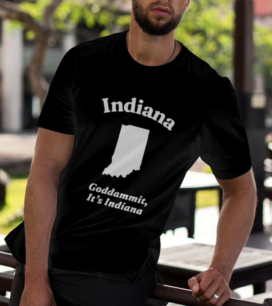 Indiana Goddammit It's Indiana Map T-Shirt