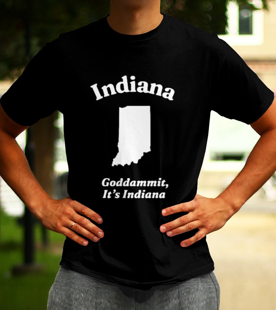 Indiana Goddammit It's Indiana Map T-Shirt