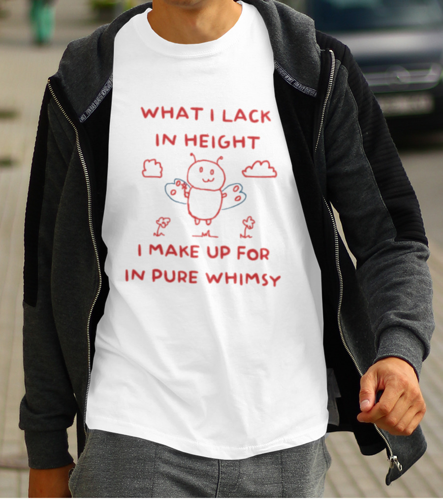 Bee What I Lack In Height I Make Up For In Pure Whimsy Fun Cute Cartoon T-Shirt