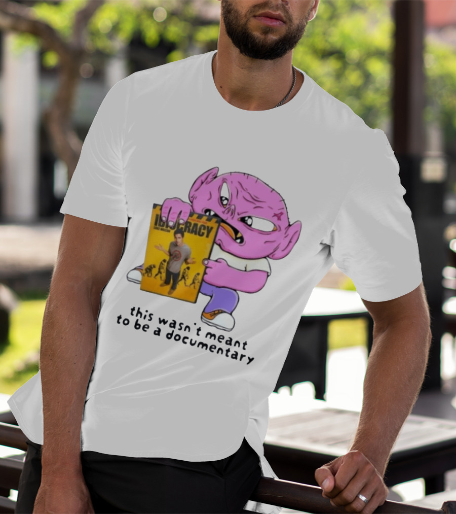 Idiocracy Luke Wilson This Wasn't Meant To Be A Documentary T-Shirt