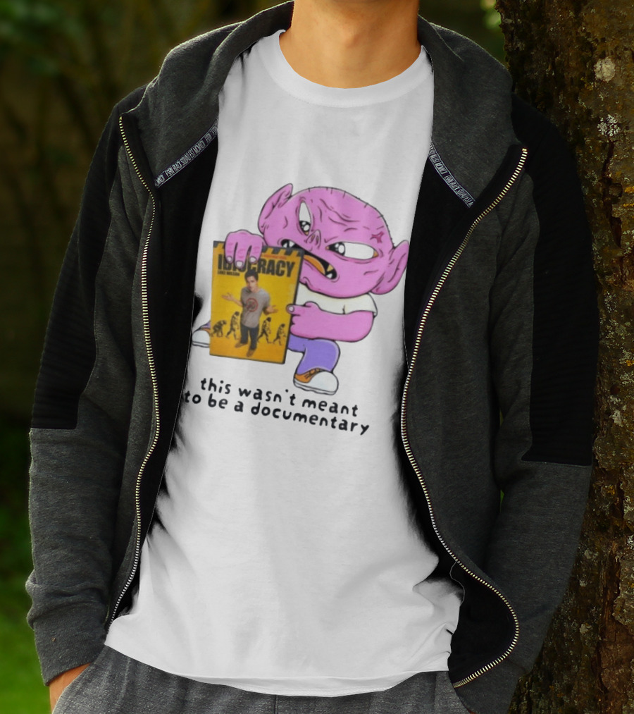 Idiocracy Luke Wilson This Wasn't Meant To Be A Documentary T-Shirt
