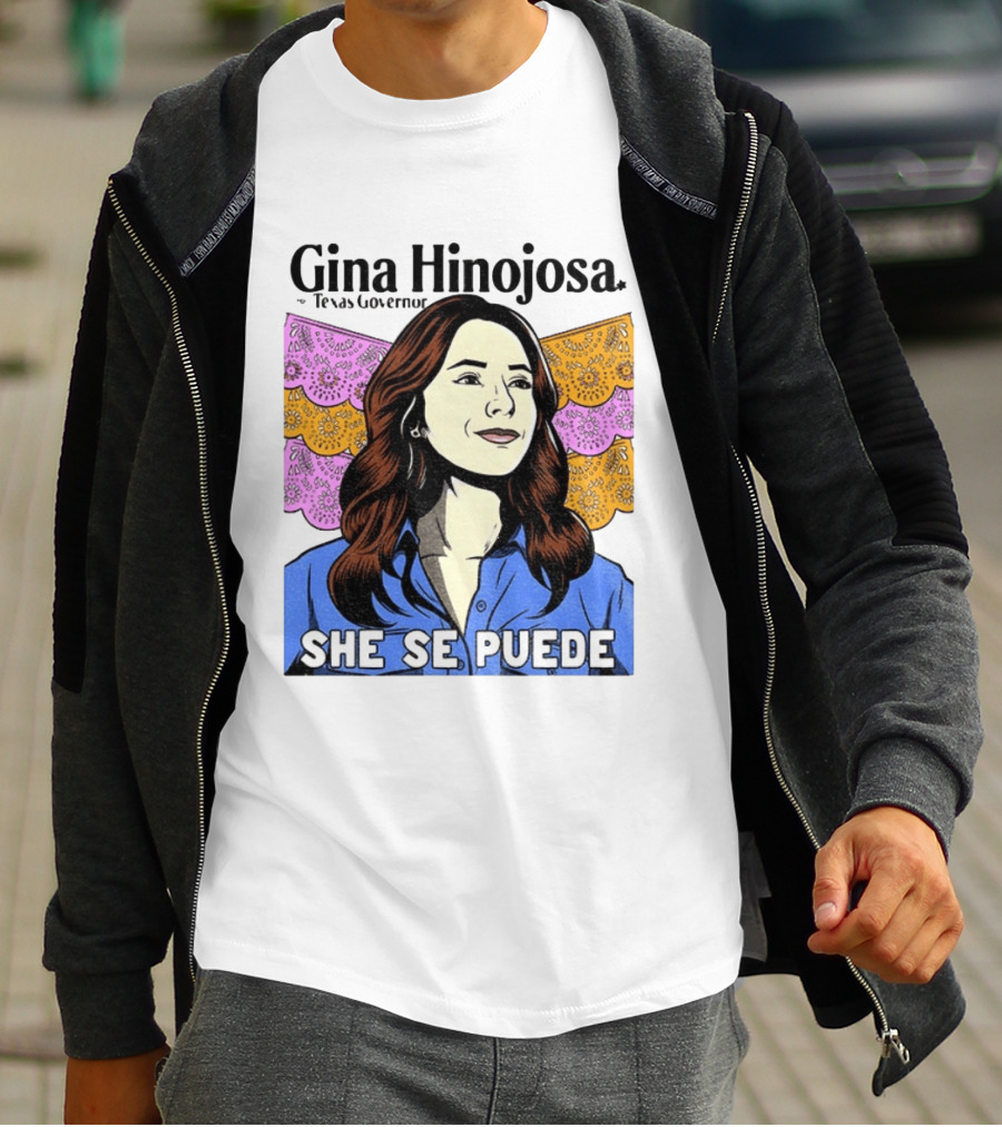 Gina Hinojosa For Texas Governor She Se Puede Empowerment T-Shirt