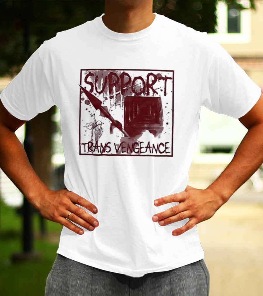 Support Trans Vengeance Little Death Activism T-Shirt
