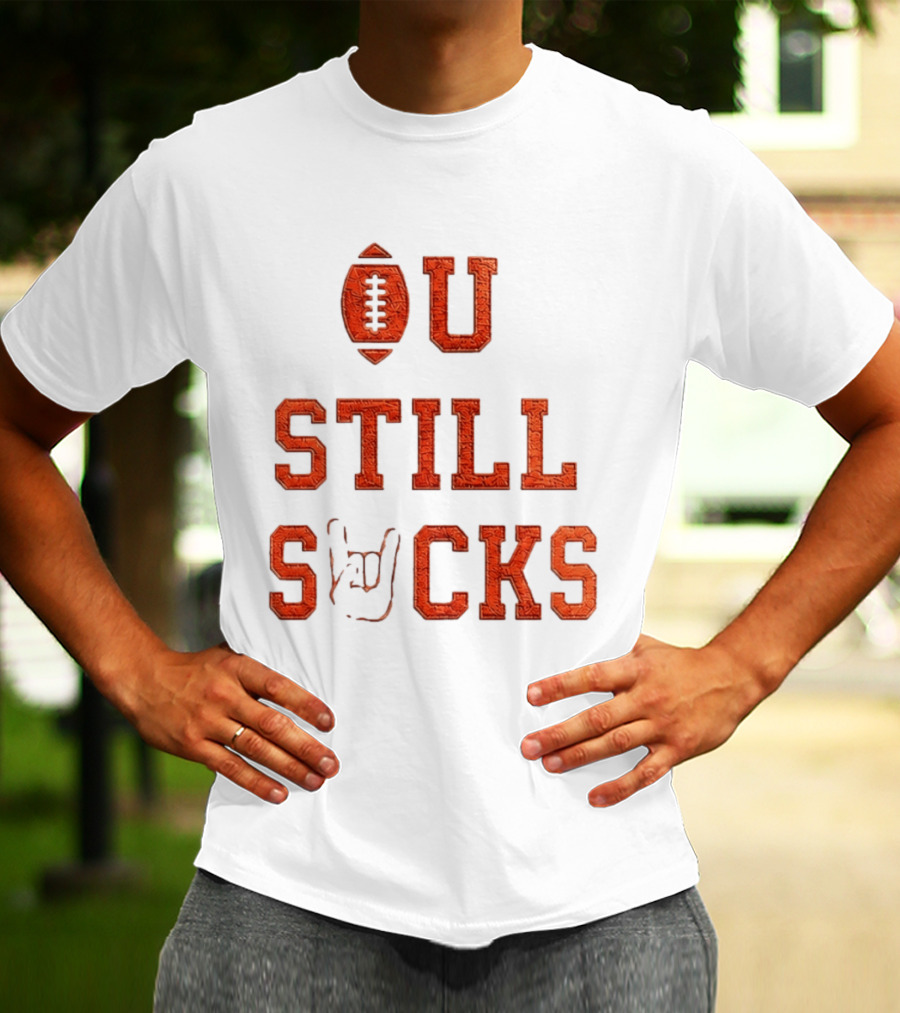 OU Still Sucks College Football Rivalry Football Motif T-Shirt