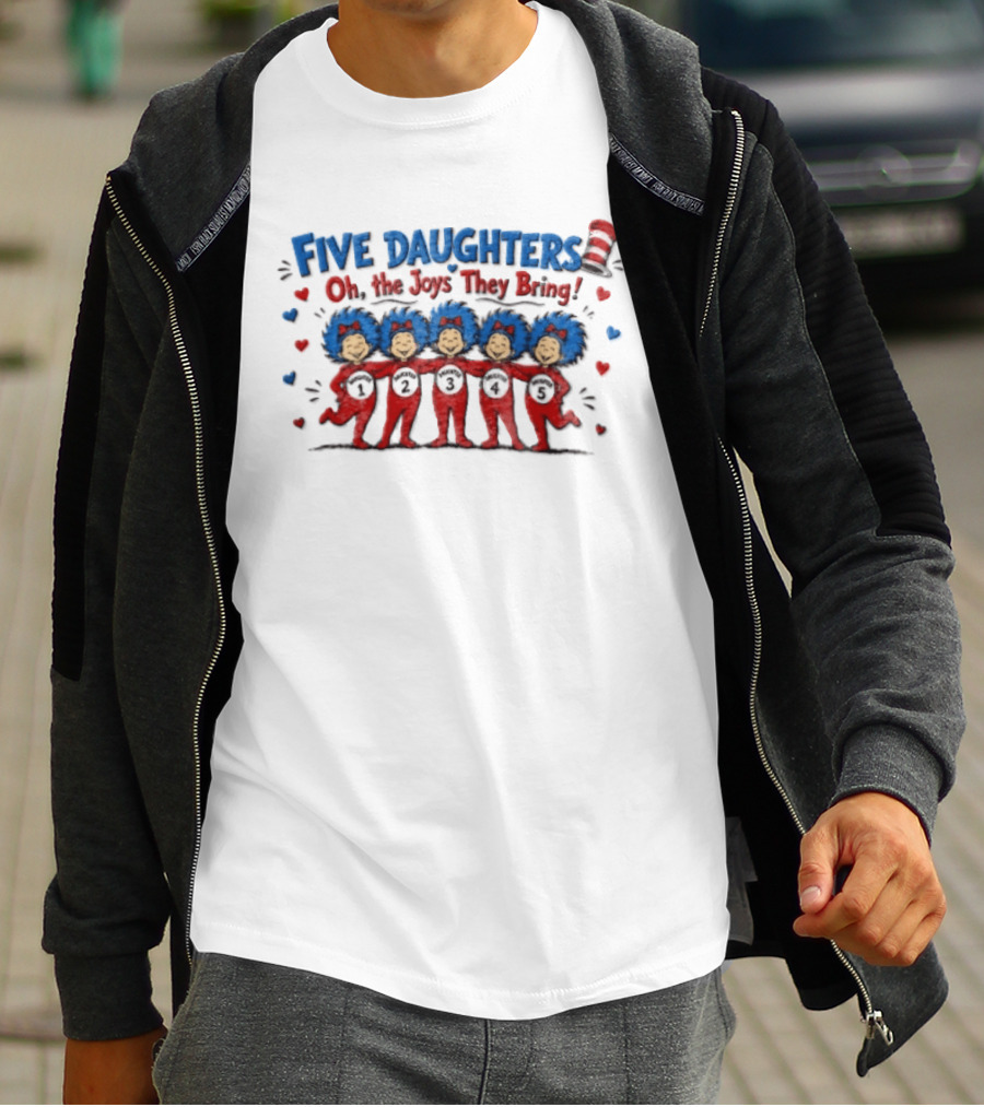 Five Daughters Thing One And Thing Two Oh The Joys They Bring T-Shirt